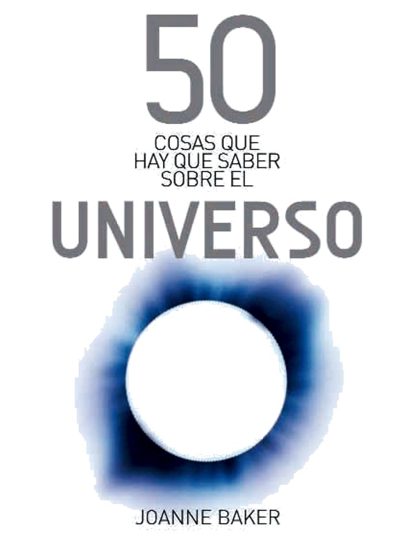 50 cosas que hay que saber sobre el Universo - Joanne Baker