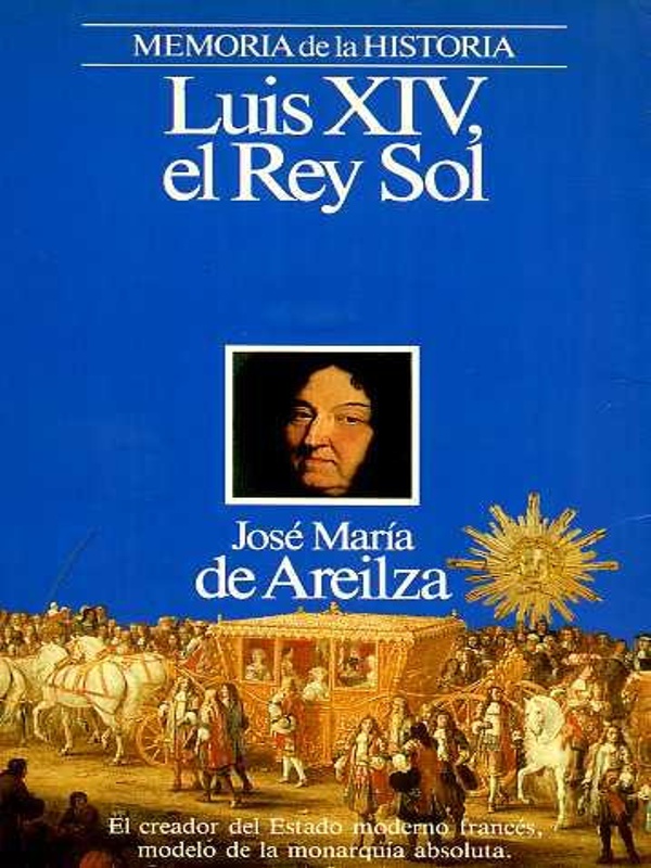 Luis XIV - Jose Maria Areilza