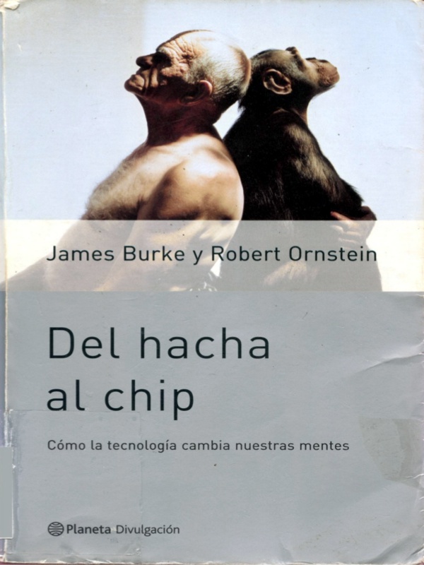 Del hacha al chip - James Burke y Robert Ornstein
