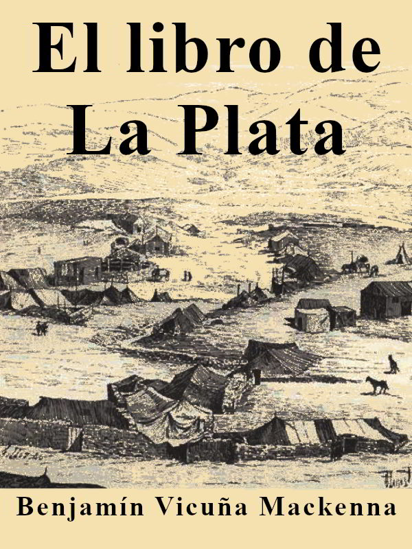 El libro de la plata - Benjamín Vicuña Mackenna