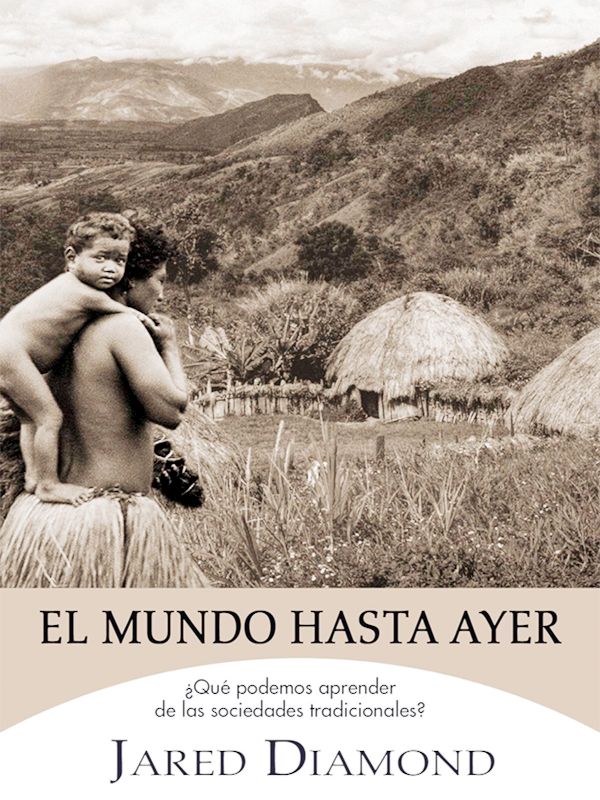 El mundo hasta ayer - Jared Diamond