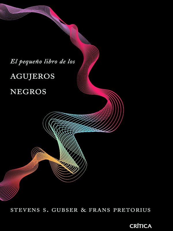 El pequeño libro de los agujeros negros - Steven Gubser y Frans Pretorius