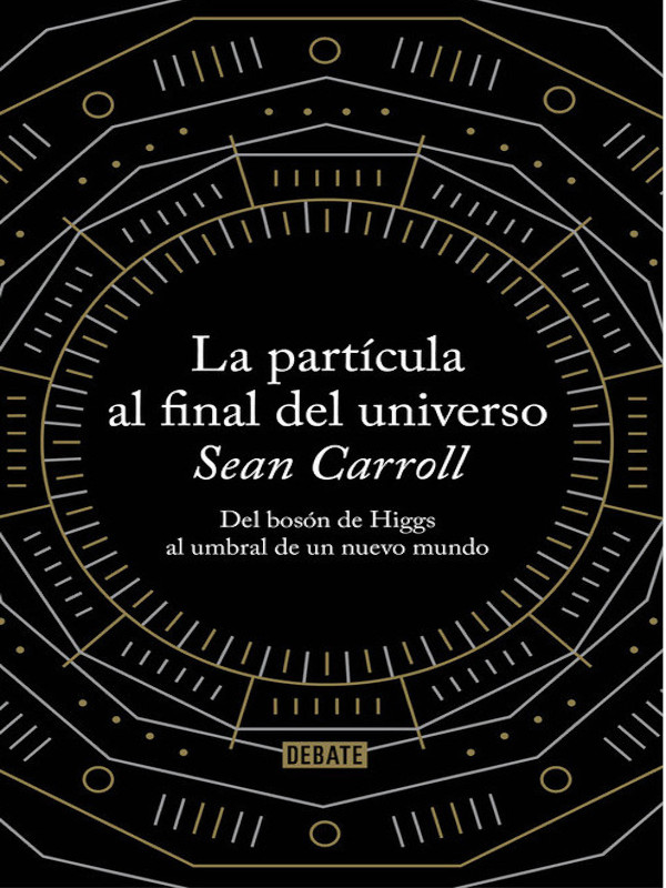 La partícula al final del universo - Sean Carroll