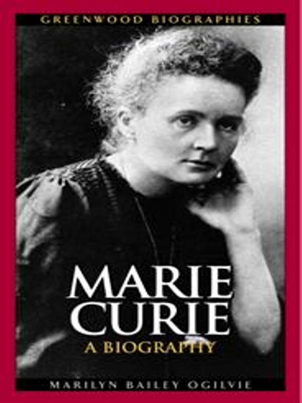 Marie Curie: Una Biografía - Marilyn Bailey Ogilvie