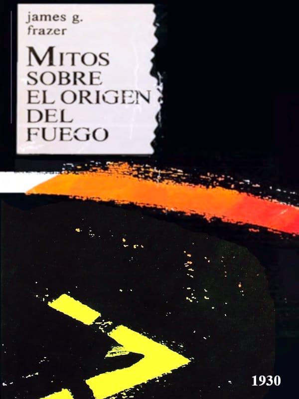 Mitos sobre el origen del fuego - James G. Frazer