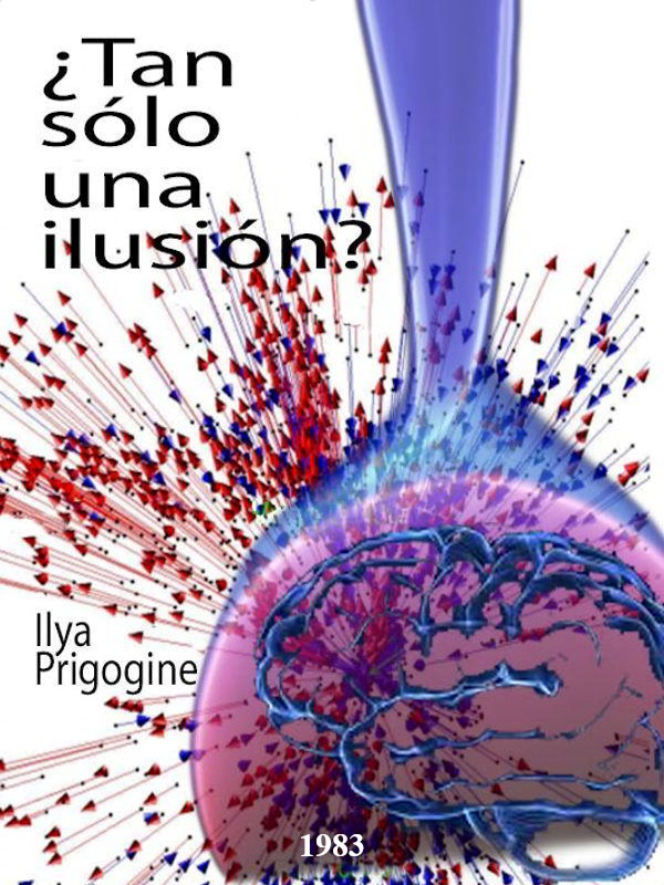 ¿Tan solo una ilusión? - Iliya Prigogine