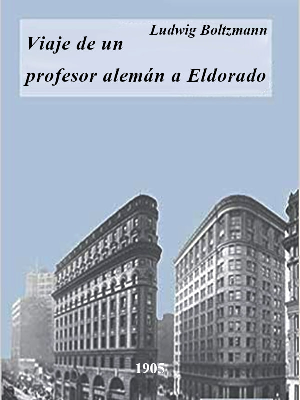 Viaje de un profesor alemán a Eldorado - Ludwig Boltzmann