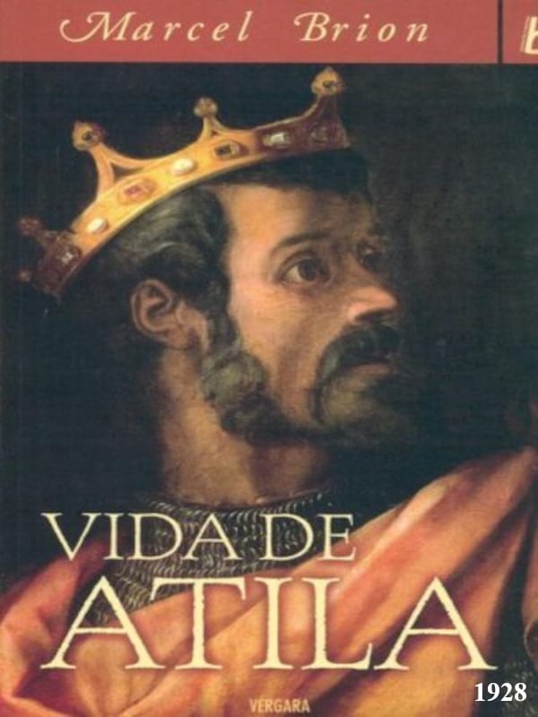 Vida de Atila - Marcel Brion